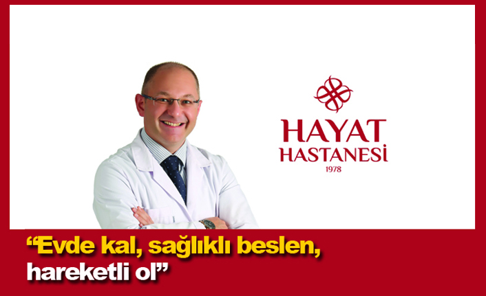 “Evde kal, sağlıklı beslen, hareketli ol”